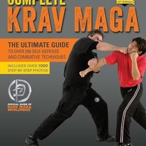 Complete Krav Maga: Master 250+ Self-Defense Techniques