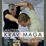 Mastering Krav Maga: Defend Against 12 Unarmed Attacks