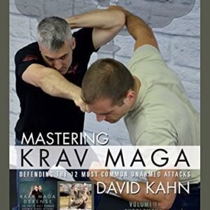 Mastering Krav Maga: Defend Against 12 Unarmed Attacks