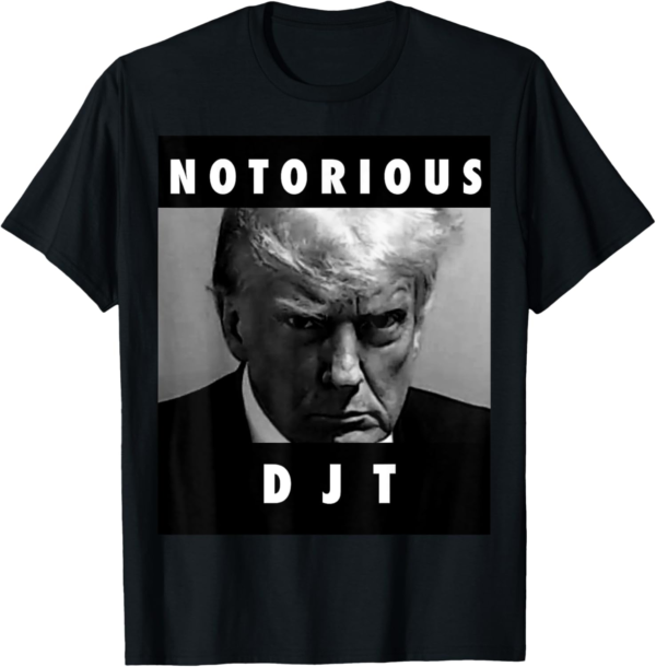 Notorious DJT Mug Shot 2024 MAGA T-Shirt