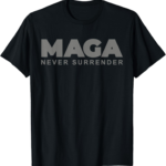 Patriotic Trump MAGA Never Surrender 4th of July Tee
