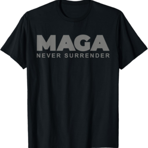 Patriotic Trump MAGA Never Surrender 4th of July Tee